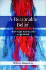 A Reasonable Belief Why God and Faith Make Sense
