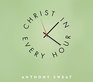 Christ In Every Hour