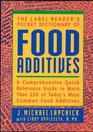 The Label Reader's Pocket Dictionary of Food Additives  A Comprehensive Quick Reference Guide to More Than 250 of Today's Most Common Food Additives
