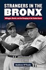 Strangers in the Bronx DiMaggio Mantle and the Changing of the Yankee Guard