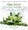 Gardens of Awe and Folly A Traveler's Journal on the Meaning of Life and Gardening