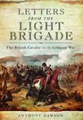 Letters from the Light Brigade The British Cavalry in the Crimean War