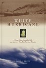 White Hurricane  A Great Lakes November Gale and America's Deadliest Maritime Disaster