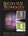 Silicon VLSI Technology Fundamentals Practice and Modeling
