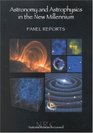Astronomy and Astrophysics in the New Millennium Panel Reports