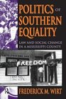 Politics of Southern Equality Law and Social Change in a Mississippi County