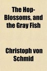 The HopBlossoms and the Gray Fish
