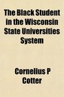 The Black Student in the Wisconsin State Universities System
