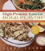 High Protein Low GI Bold Flavor 130 Recipes to Boost Health and Promote Weight Loss