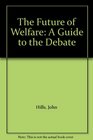 The Future of Welfare A Guide to the Debate
