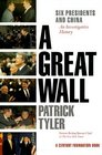 A Great Wall Six Presidents and China  An Investigative History