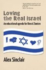 Loving the Real Israel An educational agenda for liberal Zionism
