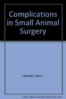Complications in Small Animal Surgery Diagnosis Management Prevention