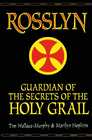 Rosslyn The Guardian of the Secrets of the Holy Grail