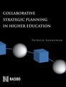 Collaborative Strategic Planning in Higher Education