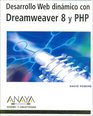 Desarrollo Web dinamico con Dreamweaver 8 y PHP/ Dinamic Web Development with Dreamweaver 8 and PHP