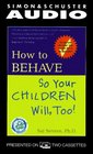 How To Behave So Your Children Will Too  A Collection Of Entertaining Stories And Practical Ideas Gathered From Real Pare
