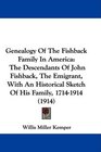 Genealogy Of The Fishback Family In America: The Descendants Of John Fishback, The Emigrant, With An Historical Sketch Of His Family, 1714-1914 (1914)