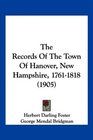 The Records Of The Town Of Hanover New Hampshire 17611818