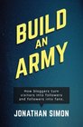 Build an Army How bloggers turn visitors into followers and followers into fans