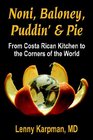 NONI BALONEY PUDDIN'  PIE From Costa Rican Kitchen to the Corners of the World
