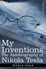 MY INVENTIONS: The Autobiography of Nikola Tesla