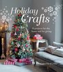 Holiday Crafts 35 Projects for the Home and for Giving
