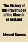 The History of the Prayer Book of the Church of England