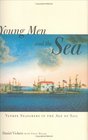 Young Men and the Sea  Yankee Seafarers in the Age of Sail