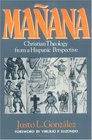 Manana Christian Theology from a Hispanic Perspective