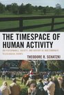 The Timespace of Human Activity On Performance Society and History as Indeterminate Teleological Events