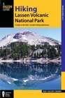 Hiking Lassen Volcanic National Park 2nd A Guide to the Park's Greatest Hiking Adventures