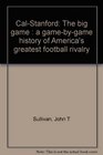 CalStanford The big game  a gamebygame history of America's greatest football rivalry