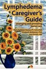 Lymphedema Caregiver's Guide arranging and providing home care