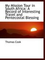 My Mission Tour in South Africa A Record of Interesting Travel and Pentecostal Blessing