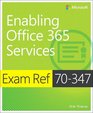 Exam Ref 70347 Enabling Office 365 Services