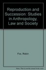 Reproduction and Succession Studies in Anthropology Law and Society