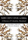 New City Upon a Hill A History of Columbia Maryland