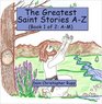 The Greatest Saint Stories A-Z: (Book 1 of 2: A-M)