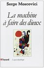 La machine a faire des dieux Sociologie et psychologie