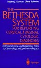 The Bethesda System for Reporting Cervical/Vaginal Cytologic Diagnoses Definitions Criteria and Explanatory Notes for Terminology and Specimen Ad
