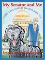 My Senator and Me A Dog's Eye View of Washington DC