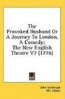 The Provoked Husband Or A Journey To London A Comedy The New English Theatre V7