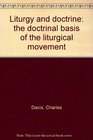 Liturgy and doctrine the doctrinal basis of the liturgical movement