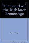 The hoards of the Irish later Bronze Age