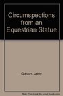 Circumspections from an Equestrian Statue
