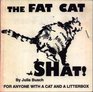 The Fat Cat Shat For Anyone With a Cat and a Litterbox