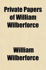 Private Papers of William Wilberforce