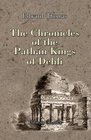 The Chronicles of the Pathn Kings of Dehli illustrated by coins inscriptions and other antiquarian remains