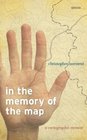 In the Memory of the Map A Cartographic Memoir